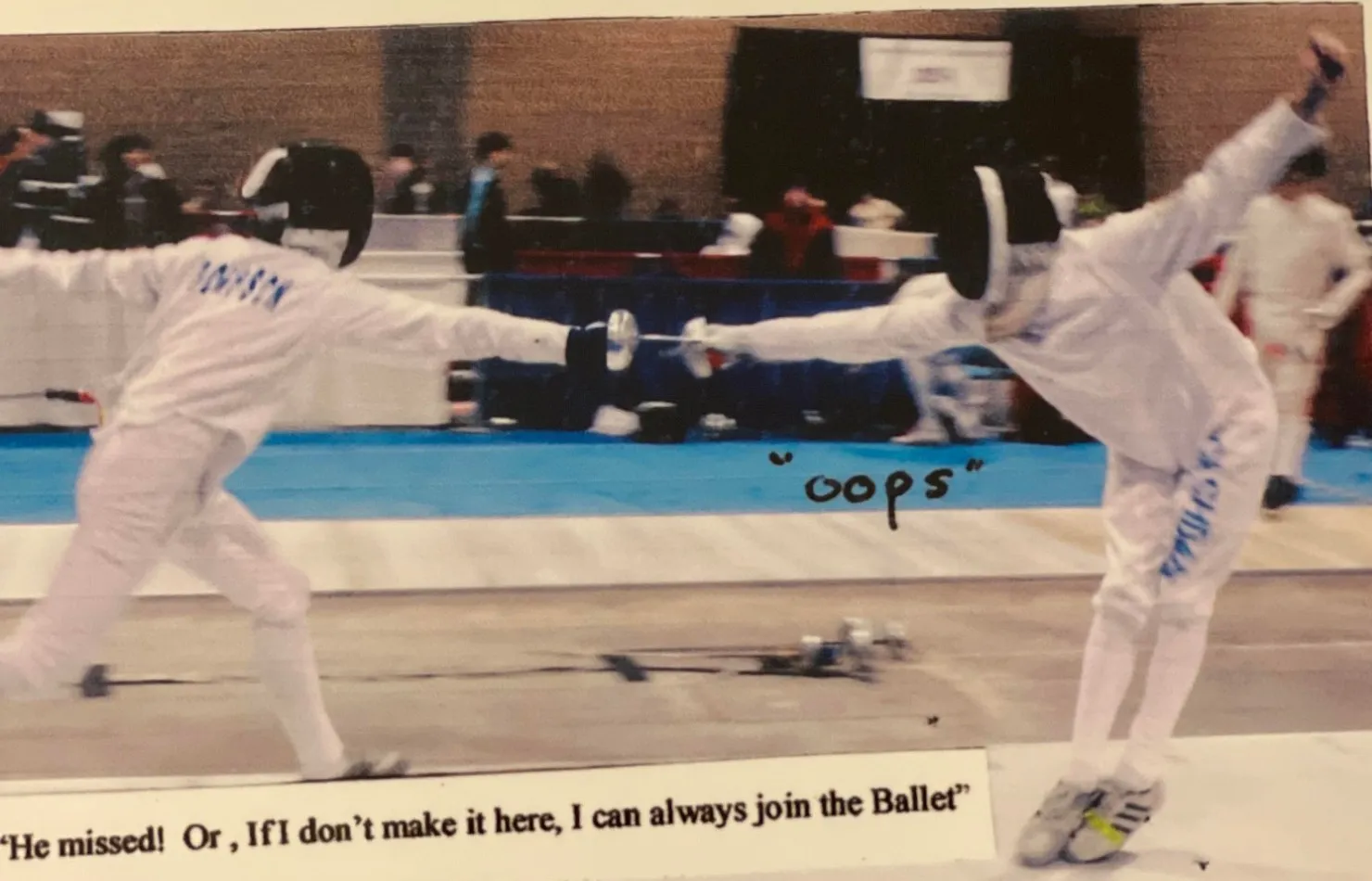 A fencing bout from an old scrapbook, captioned: He missed! Or, if I don't make it here, I can always join the Ballet
